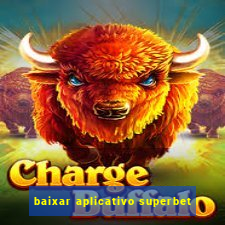 baixar aplicativo superbet